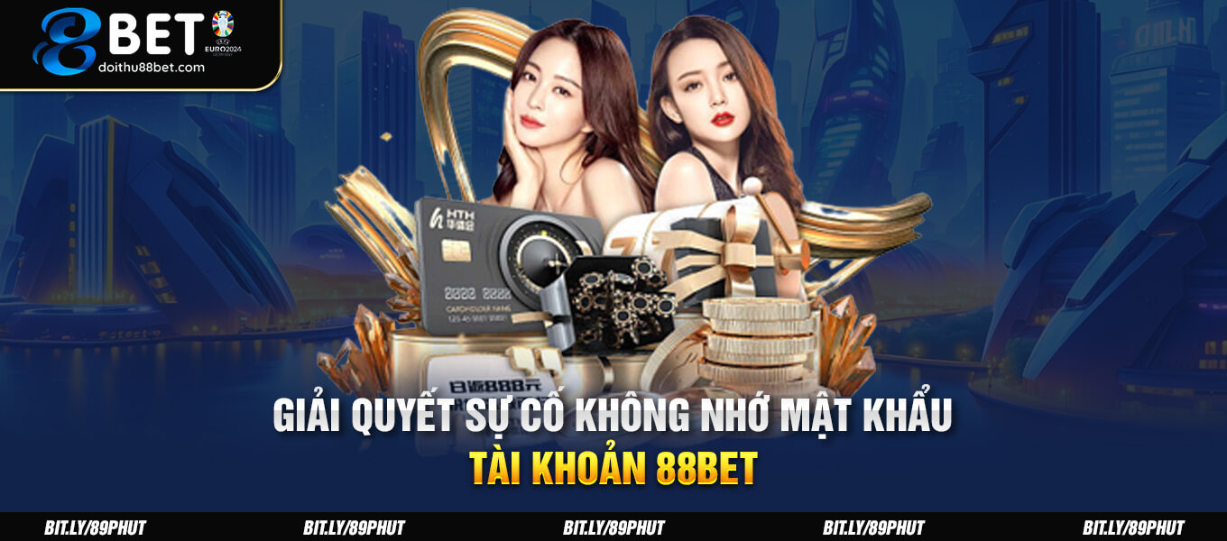 Giải quyết sự cố không nhớ mật khẩu tài khoản 88BET