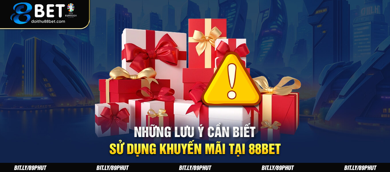 Những lưu ý cần biết sử dụng khuyến mãi tại 88BET